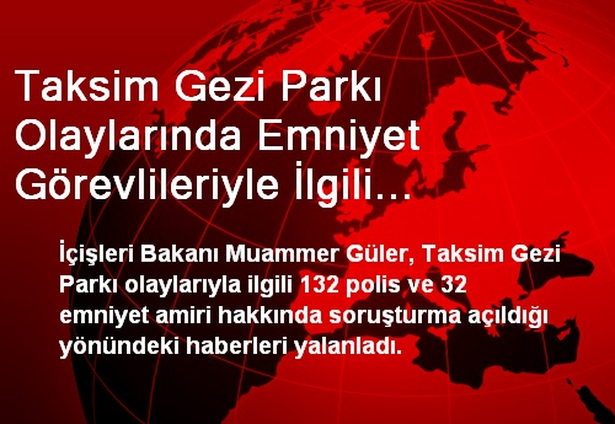 Taksim Gezi Parkı Olaylarında Emniyet Görevlileriyle İlgili Soruşturma Sürüyor
