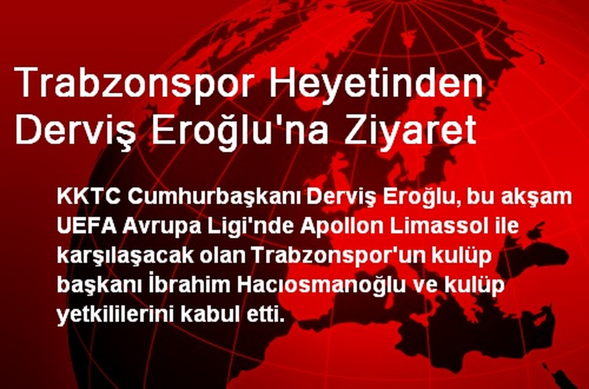 Eroğlu, Trabzonspor Heyetini Kabul Etti