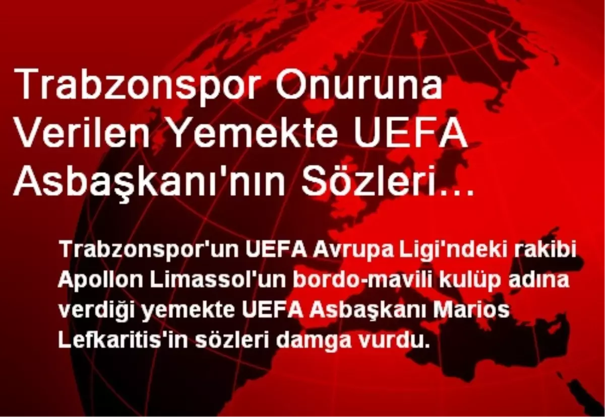 Trabzonspor Onuruna Verilen Yemekte UEFA Asbaşkanı\'nın Sözleri Damga Vurdu