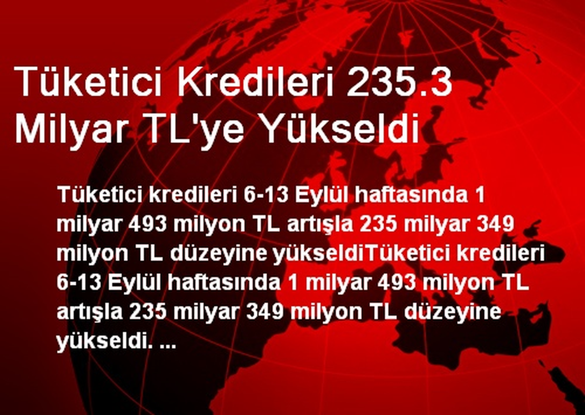 Tüketici Kredileri 235.3 Milyar TL\'ye Yükseldi