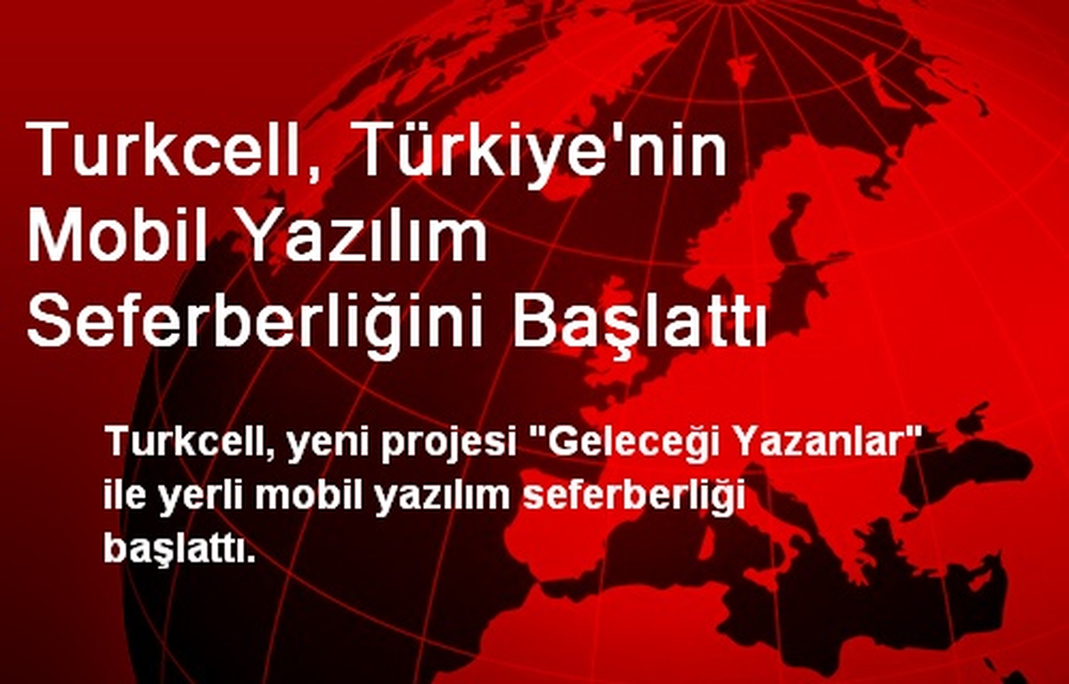 Turkcell, Türkiye\'nin Mobil Yazılım Seferberliğini Başlattı