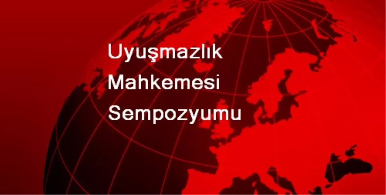 Uyuşmazlık Mahkemesi Sempozyumu