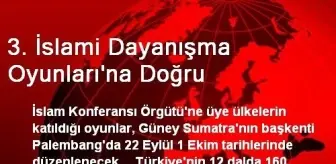 3. İslami Dayanışma Oyunları'na Doğru