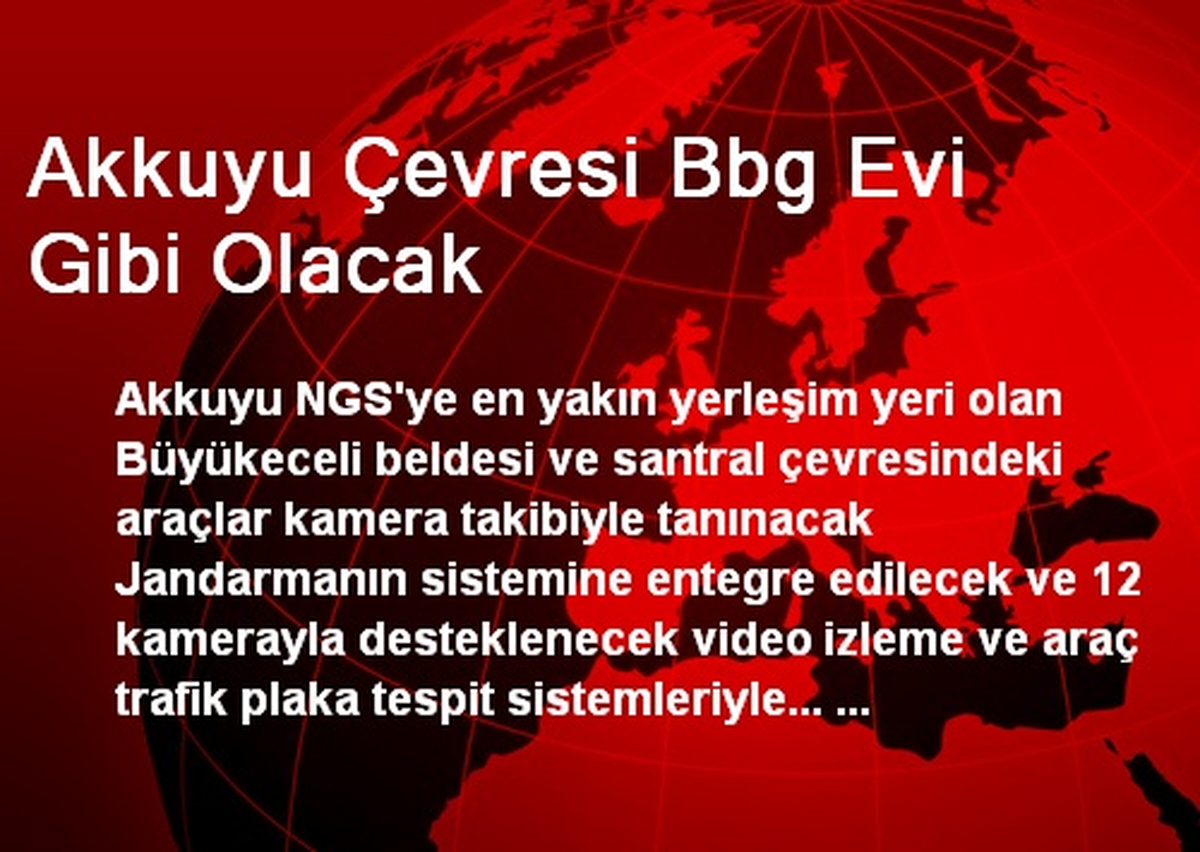 Akkuyu Çevresi Bbg Evi Gibi Olacak