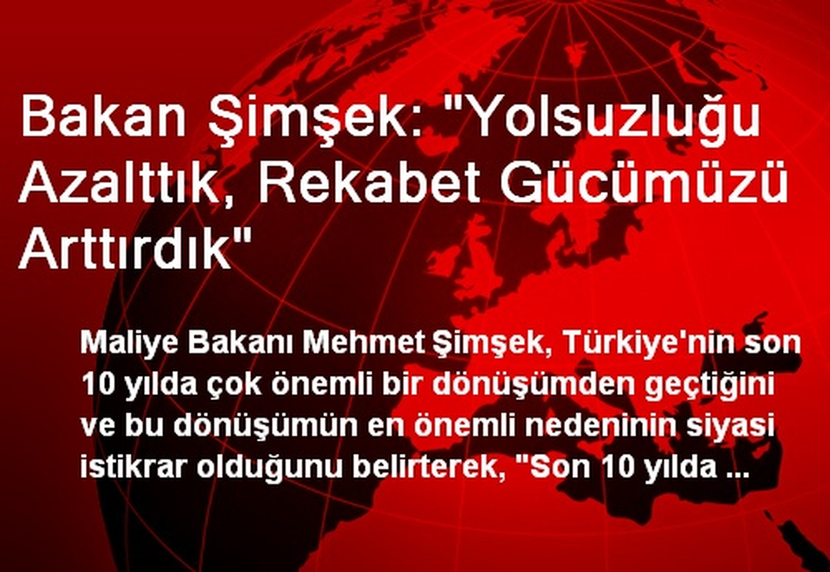Bakan Şimşek: "Yolsuzluğu Azalttık, Rekabet Gücümüzü Arttırdık"
