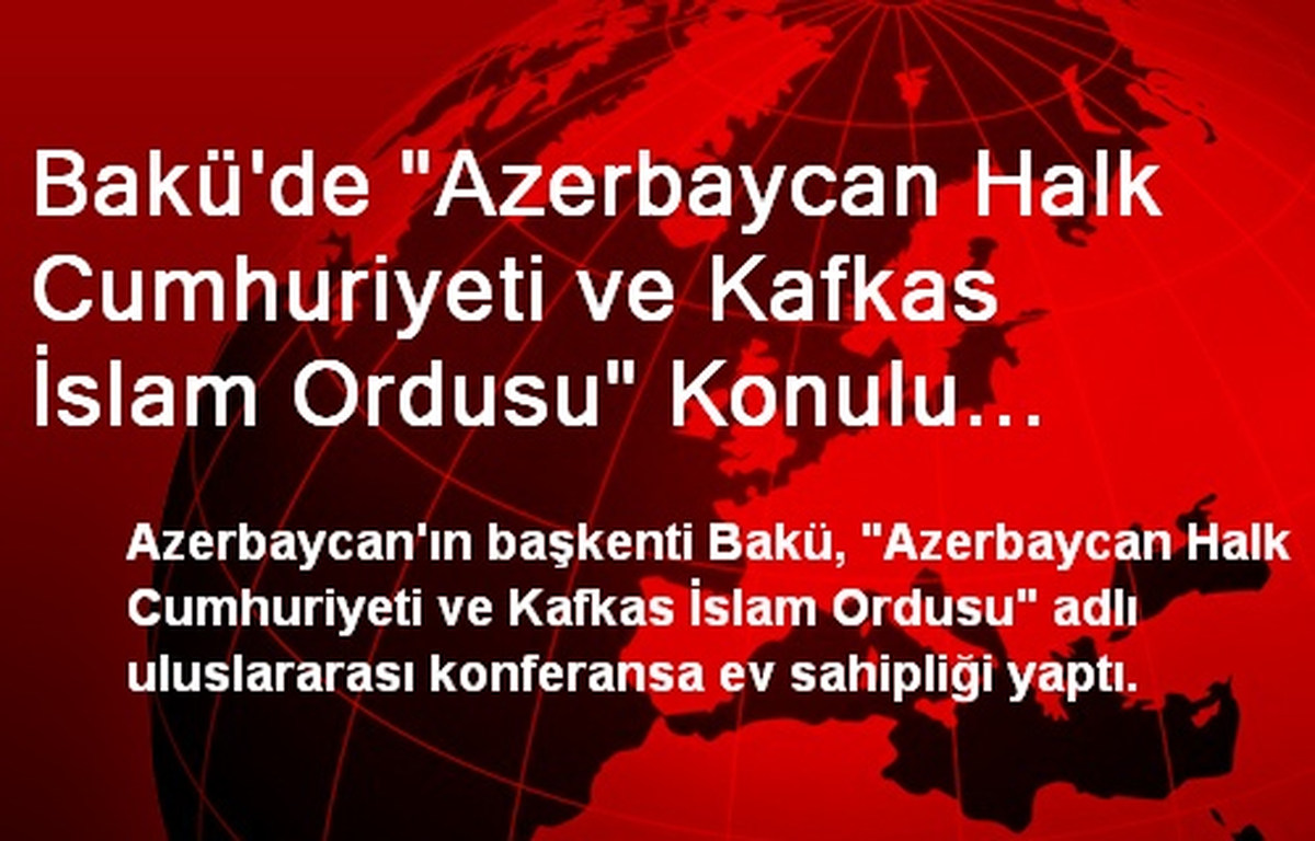 Bakü, Uluslararası Konferansa Ev Sahipliği Yaptı