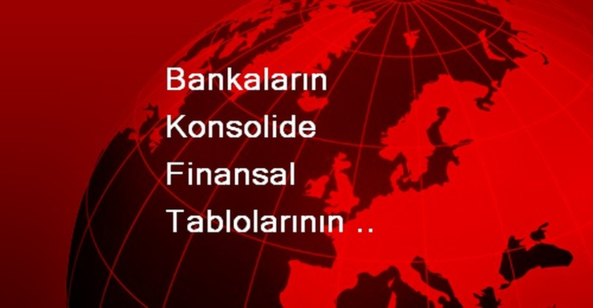 Bankaların Konsolide Finansal Tablolarının Düzenlenmesine İlişkin Tebliğde Değişiklik