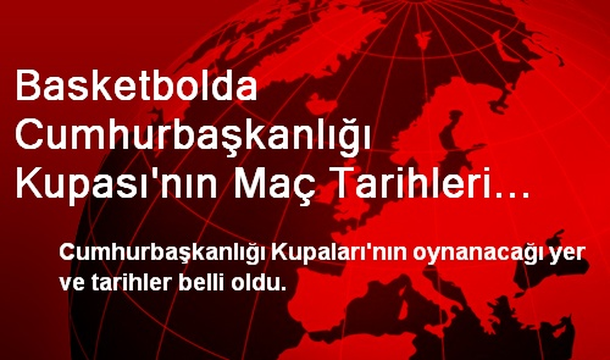 Basketbolda Cumhurbaşkanlığı Kupası\'nın Maç Tarihleri Belli Oldu