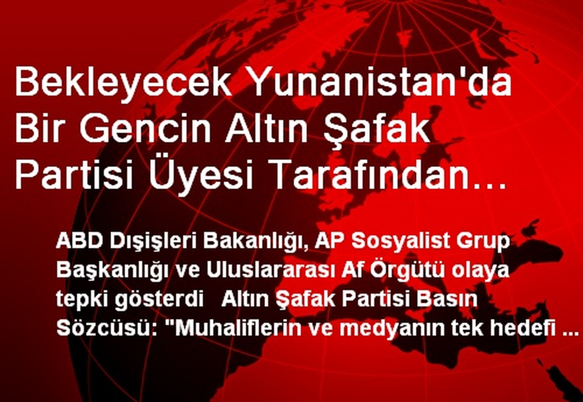 Bekleyecek Yunanistan\'da Bir Gencin Altın Şafak Partisi Üyesi Tarafından Öldürülmesi