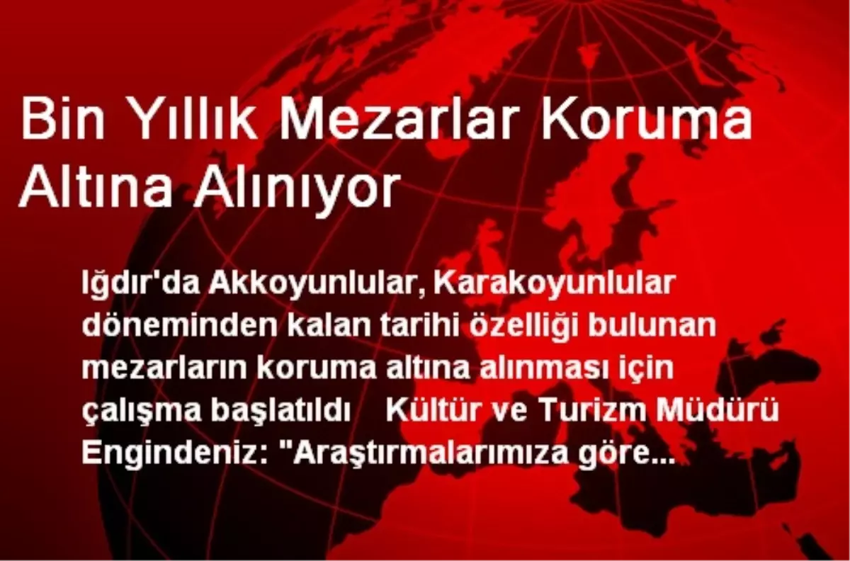 Bin Yıllık Mezarlar Koruma Altına Alınıyor