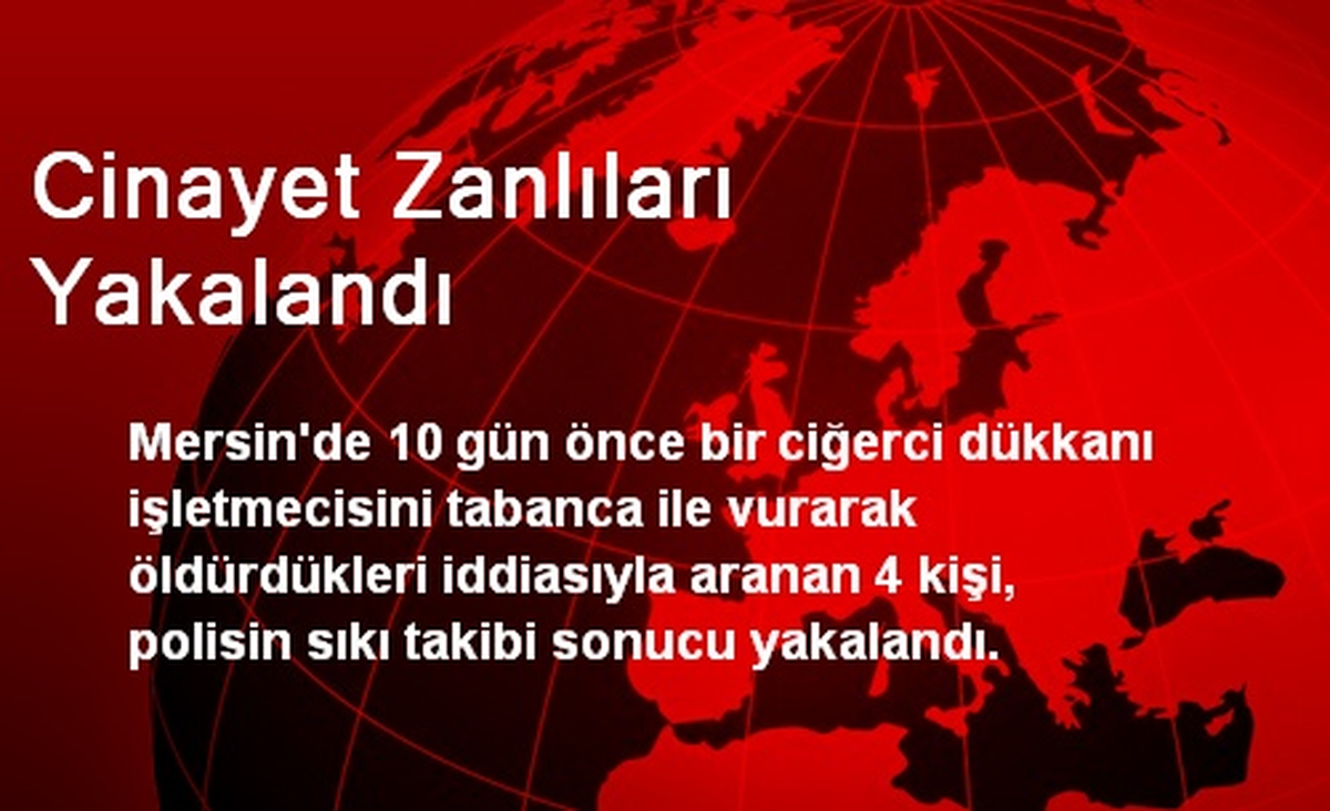 Cinayet Zanlıları Yakalandı