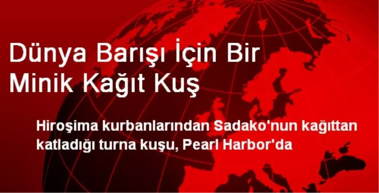 Dünya Barışı İçin Bir Minik Kağıt Kuş