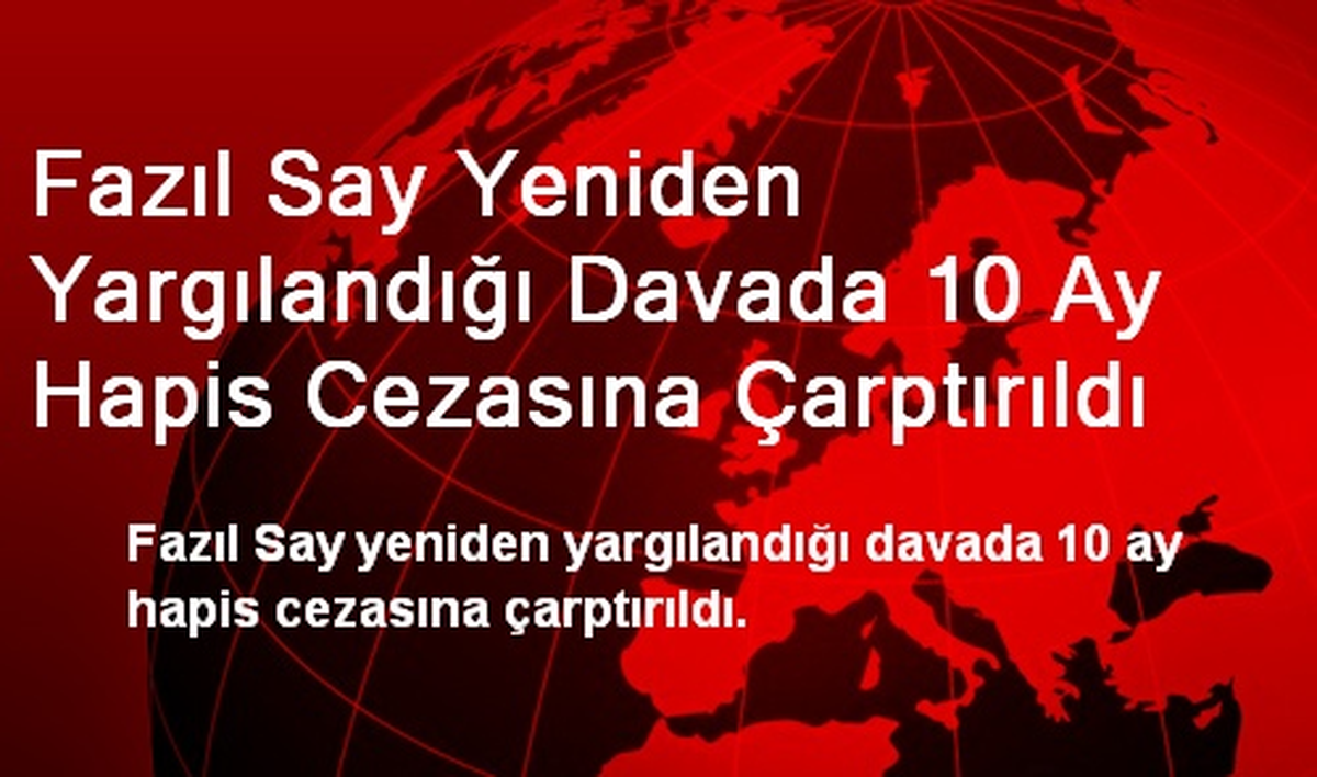 Fazıl Say Yeniden Yargılandığı Davada 10 Ay Hapis Cezasına Çarptırıldı