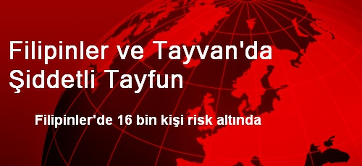Filipinler ve Tayvan\'da Şiddetli Tayfun