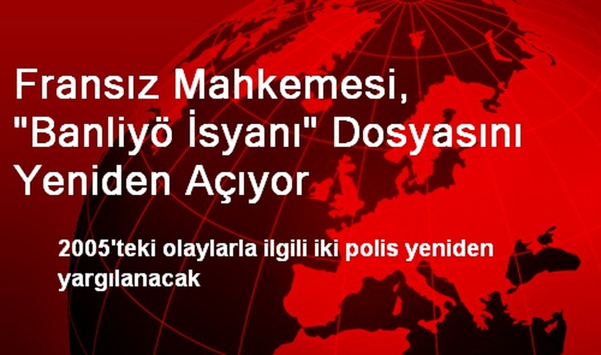 Fransız Mahkemesi, "Banliyö İsyanı" Dosyasını Yeniden Açıyor