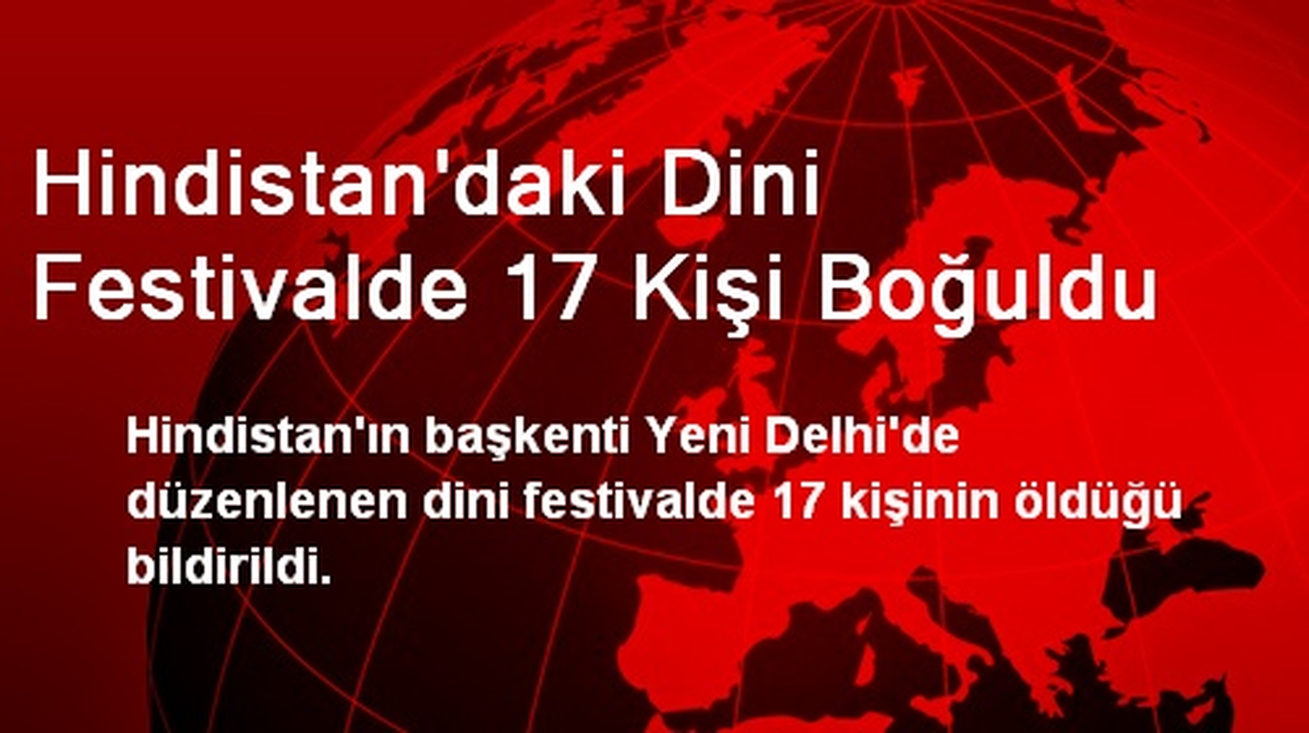 Hindistan\'daki Dini Festivalde 17 Kişi Boğuldu