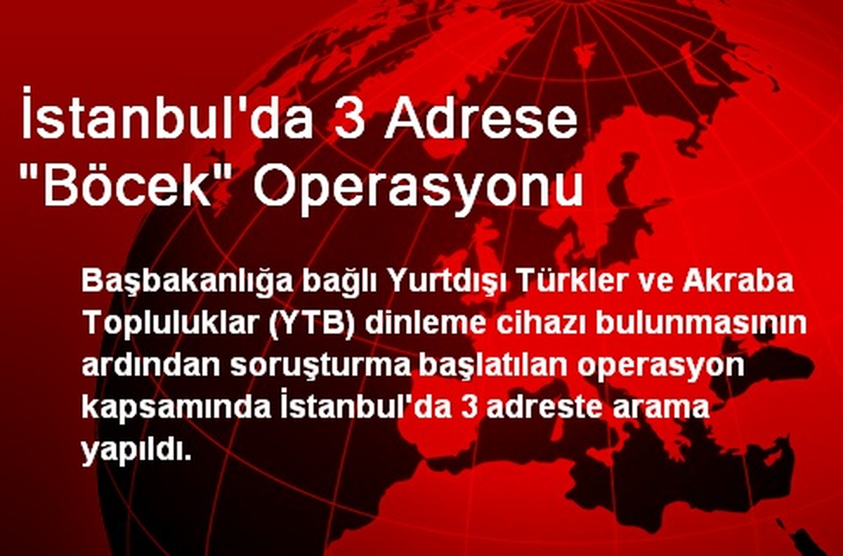 İstanbul\'da 3 Adrese "Böcek" Operasyonu