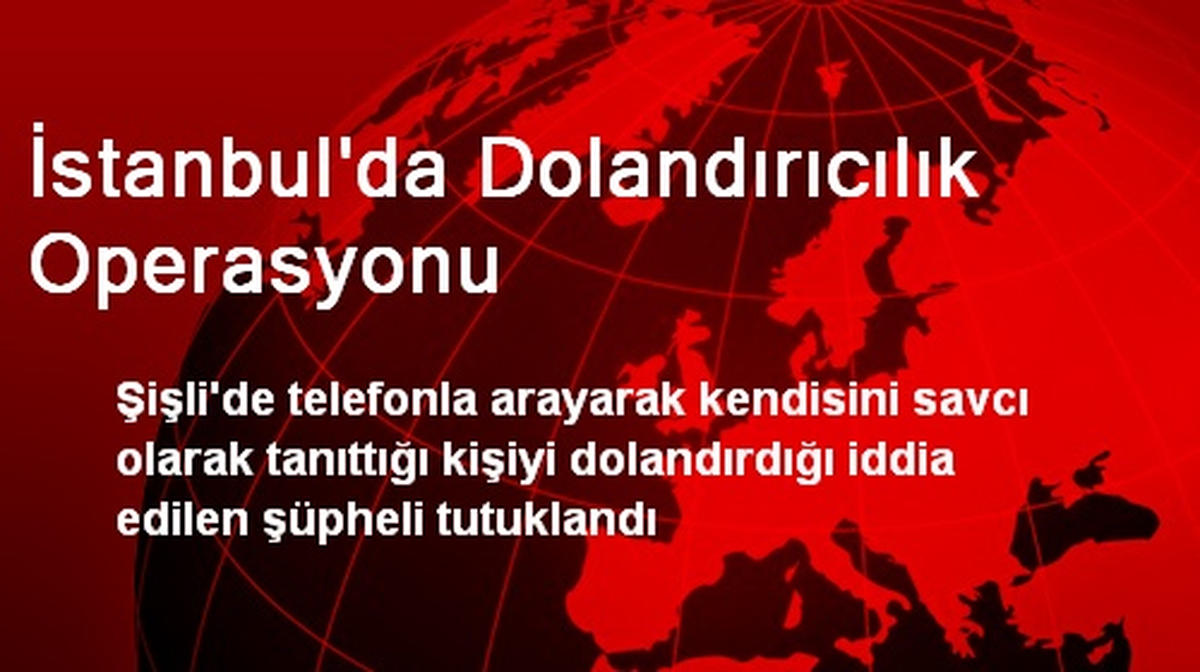 İstanbul\'da Dolandırıcılık Operasyonu