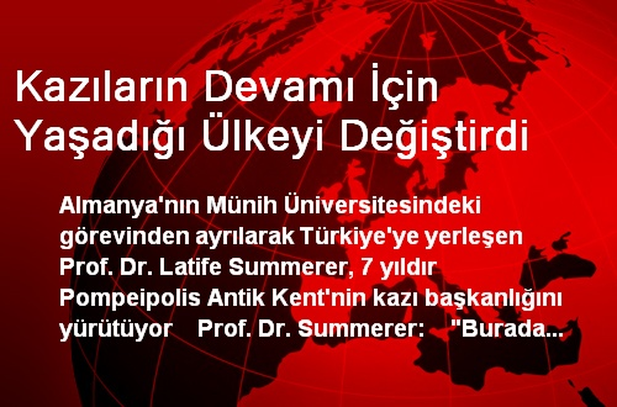 Kazıların Devamı İçin Yaşadığı Ülkeyi Değiştirdi