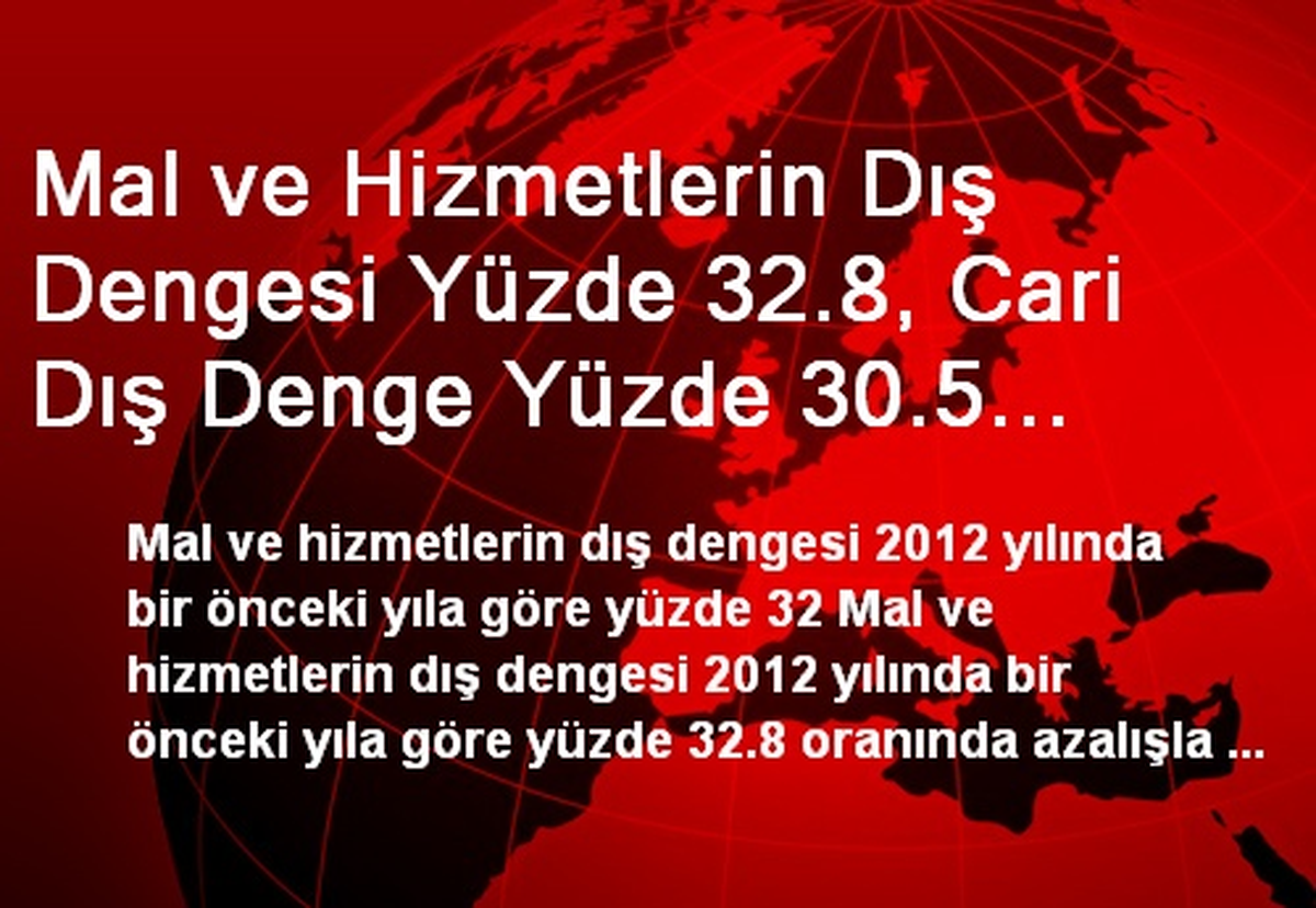 Mal ve Hizmetlerin Dış Dengesi Yüzde 32.8, Cari Dış Denge Yüzde 30.5 Azaldı