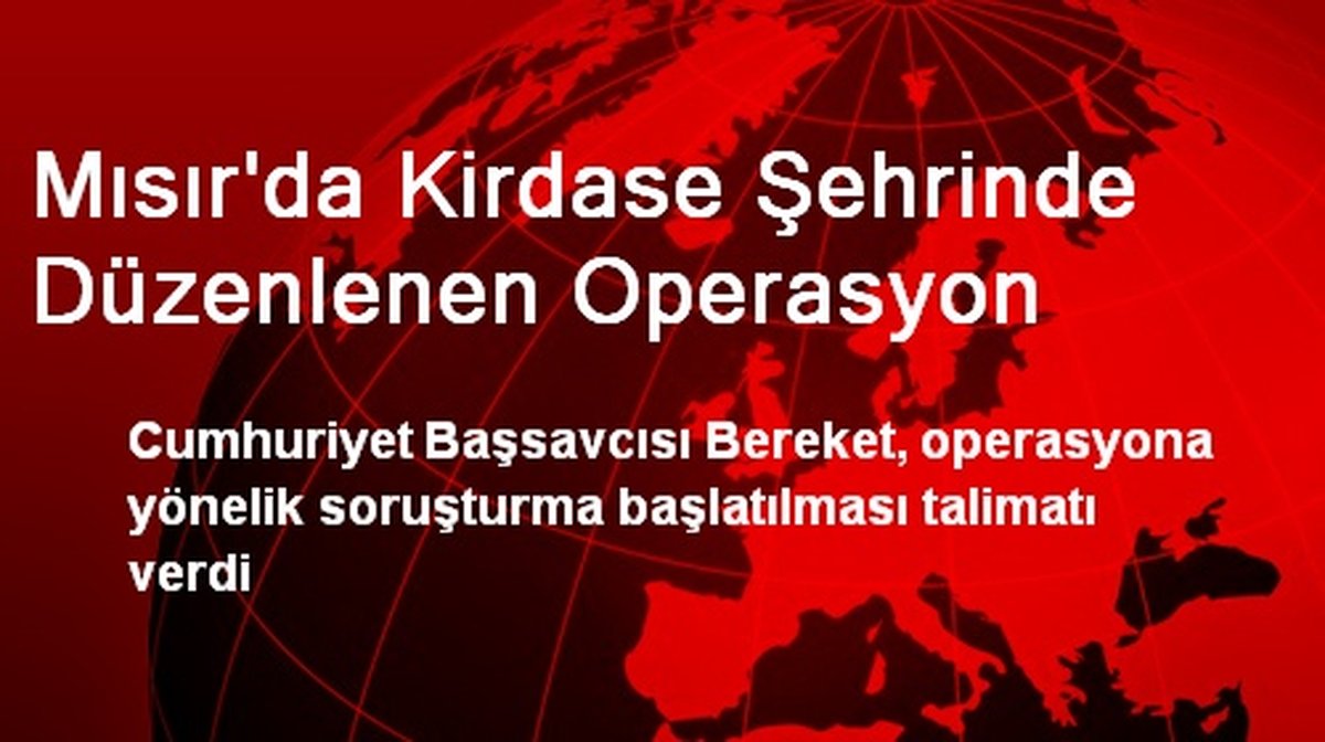 Mısır\'da Kirdase Şehrinde Düzenlenen Operasyon