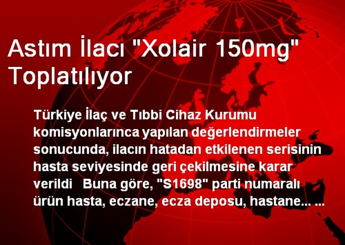 Astım İlacı "Xolair 150mg" Toplatılıyor