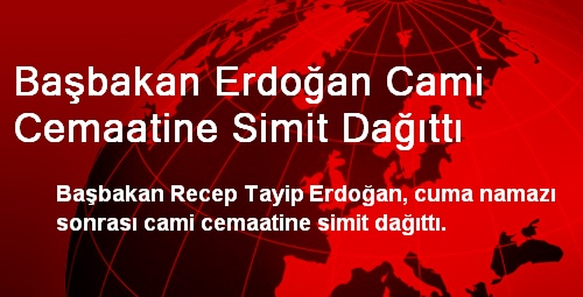 Başbakan Erdoğan Cami Cemaatine Simit Dağıttı