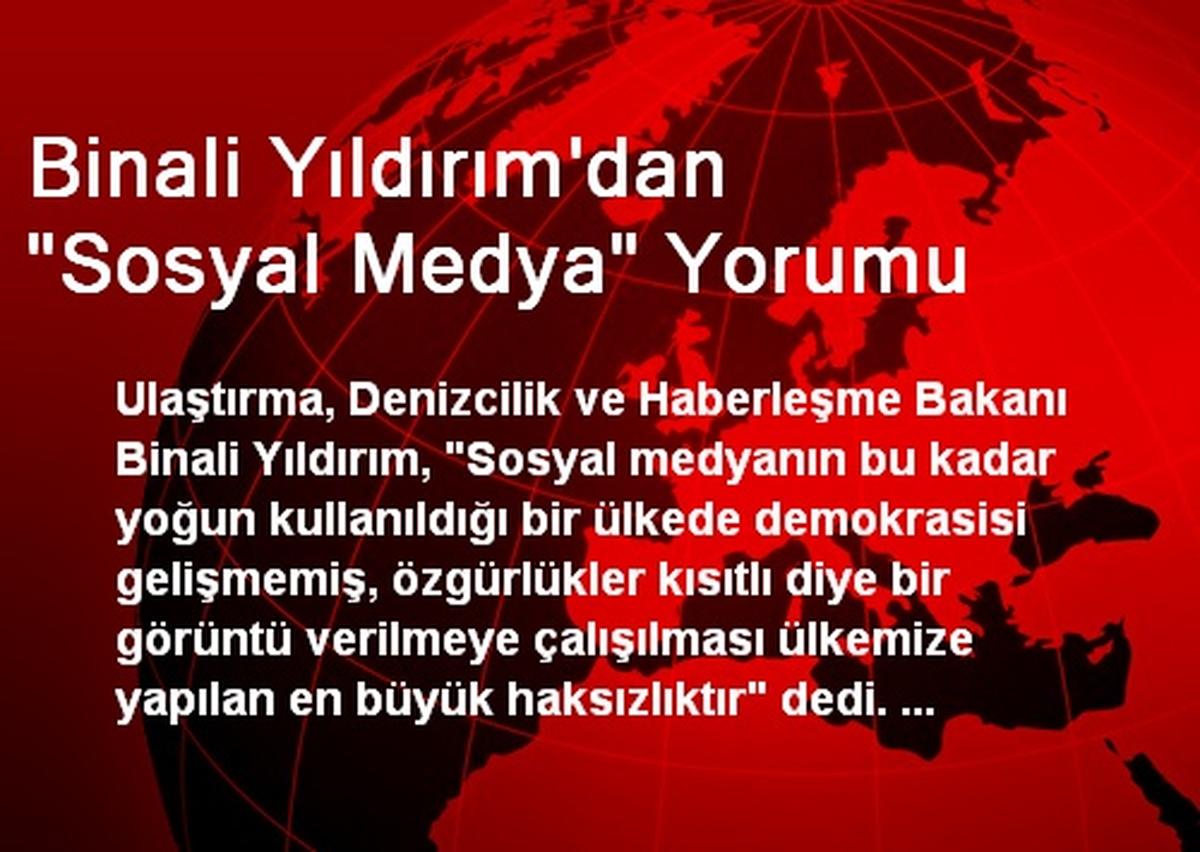 Binali Yıldırım\'dan "Sosyal Medya" Yorumu