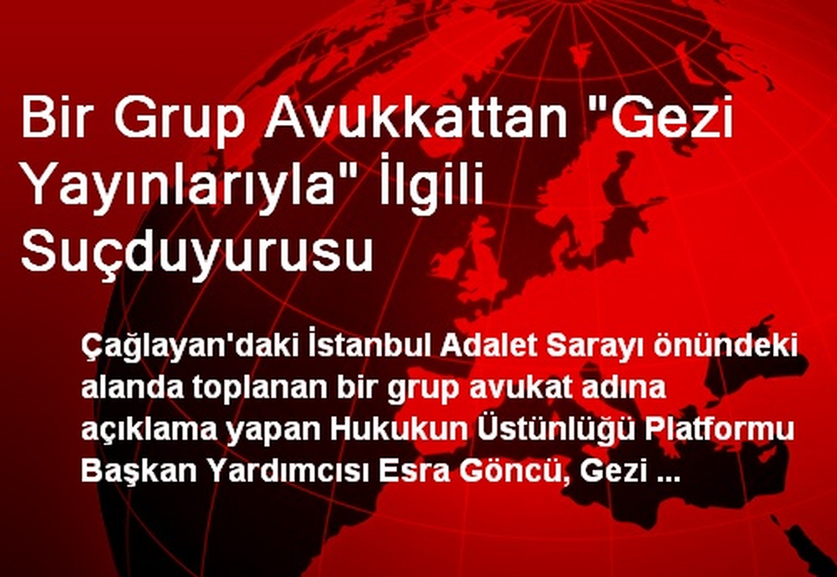 Bir Grup Avukkattan "Gezi Yayınlarıyla" İlgili Suçduyurusu