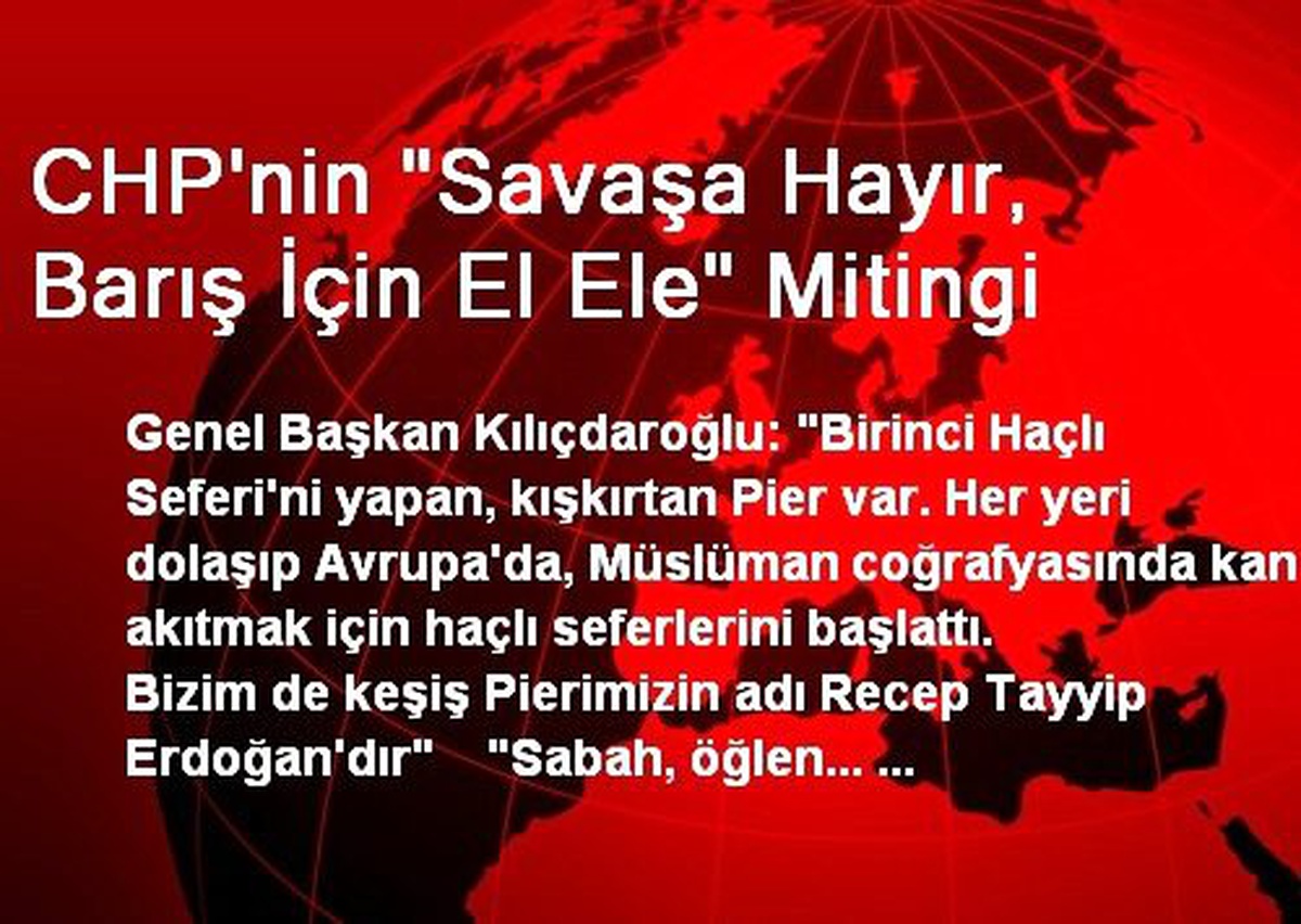 CHP\'nin "Savaşa Hayır, Barış İçin El Ele" Mitingi