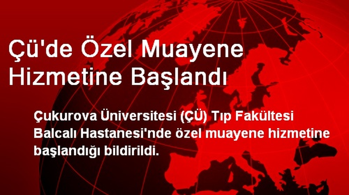 Çü\'de Özel Muayene Hizmetine Başlandı