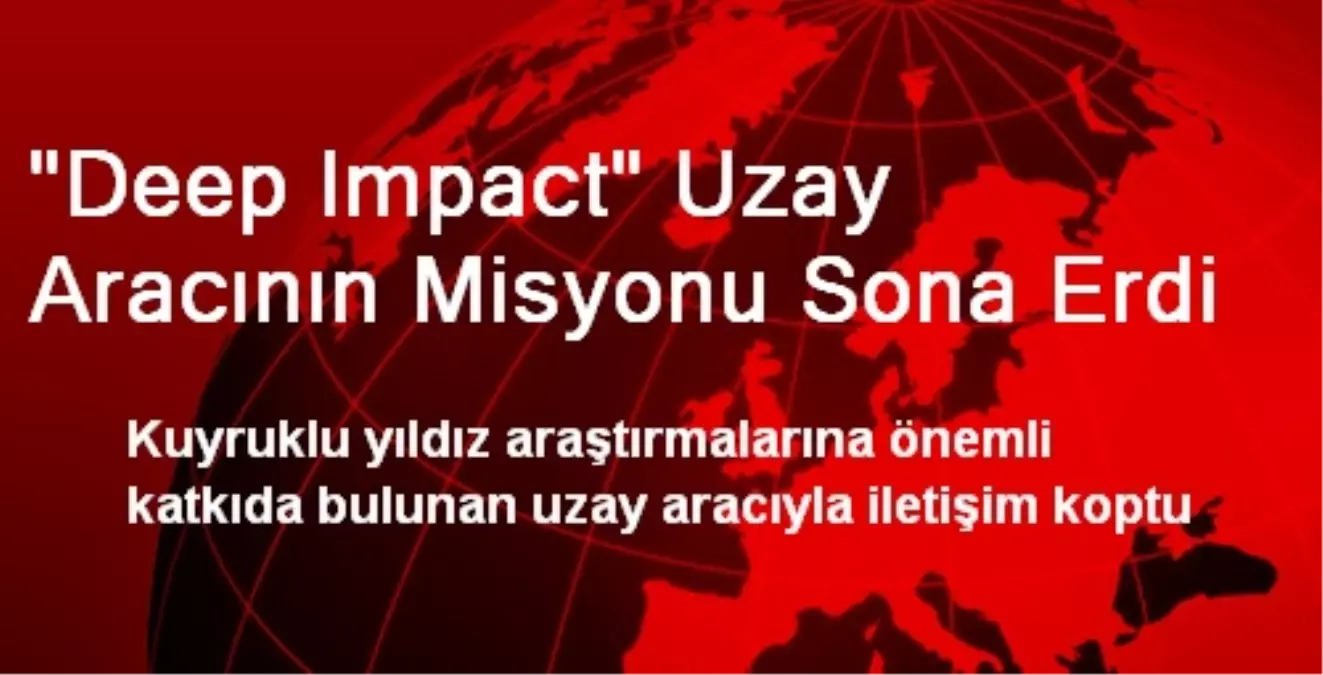 "Deep Impact" Uzay Aracının Misyonu Sona Erdi