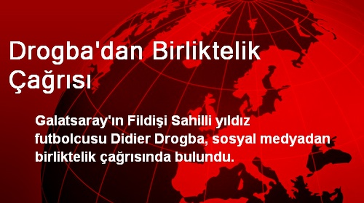 Drogba\'dan Birliktelik Çağrısı