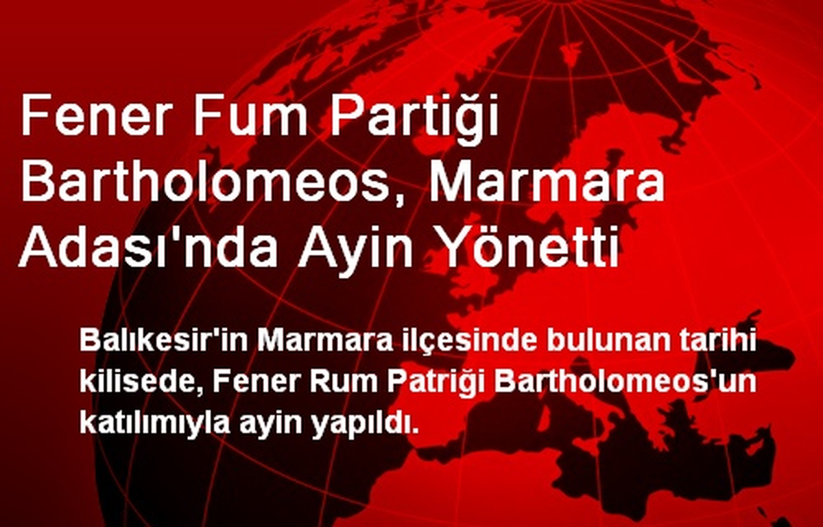 Fener Fum Partiği Bartholomeos, Marmara Adası\'nda Ayin Yönetti