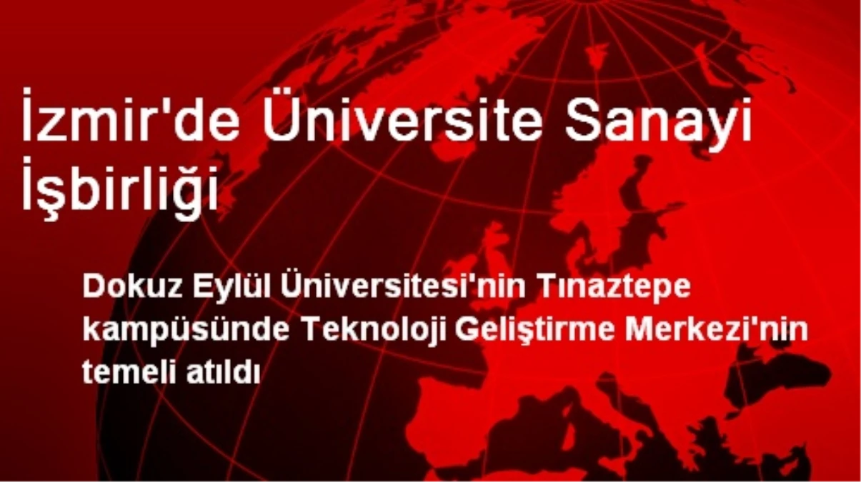 İzmir\'de Üniversite Sanayi İşbirliği