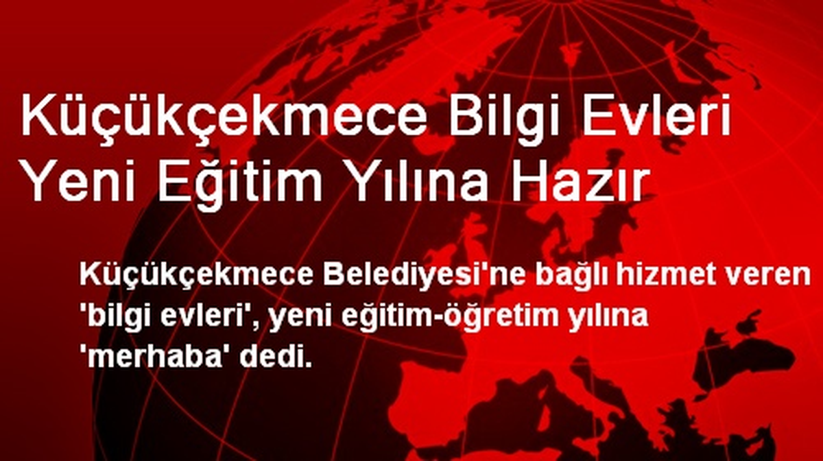 Küçükçekmece Bilgi Evleri Yeni Eğitim Yılına Hazır