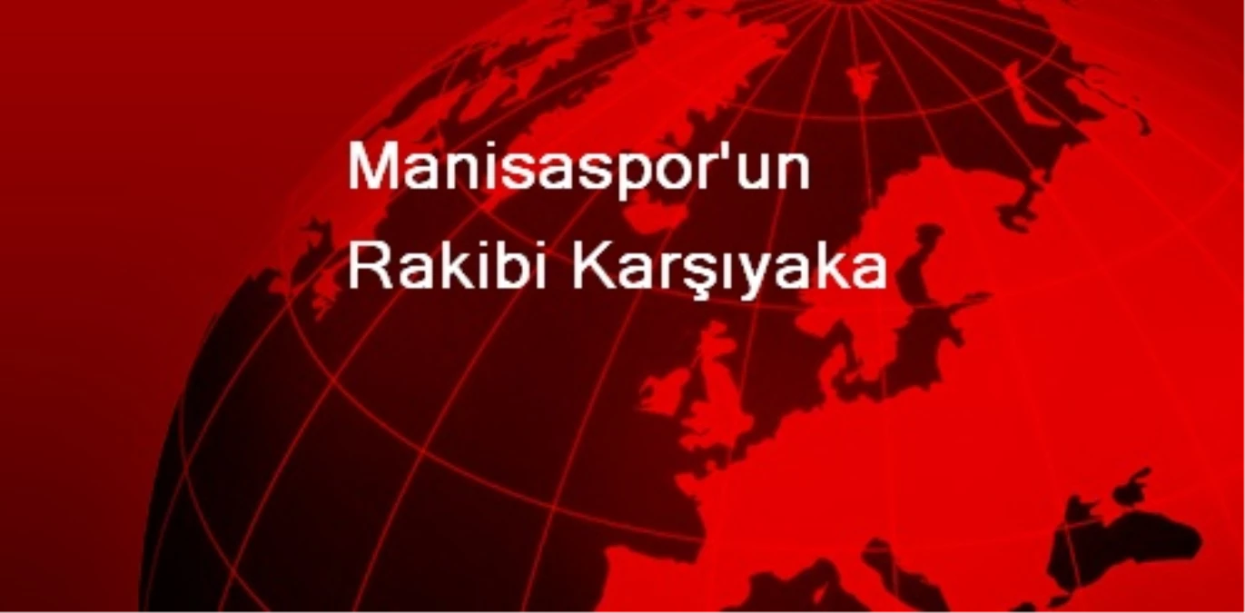 Manisaspor\'un Rakibi Karşıyaka