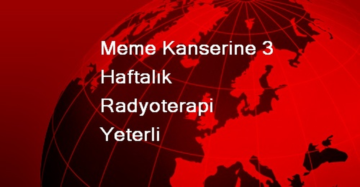 Meme Kanserine 3 Haftalık Radyoterapi Yeterli