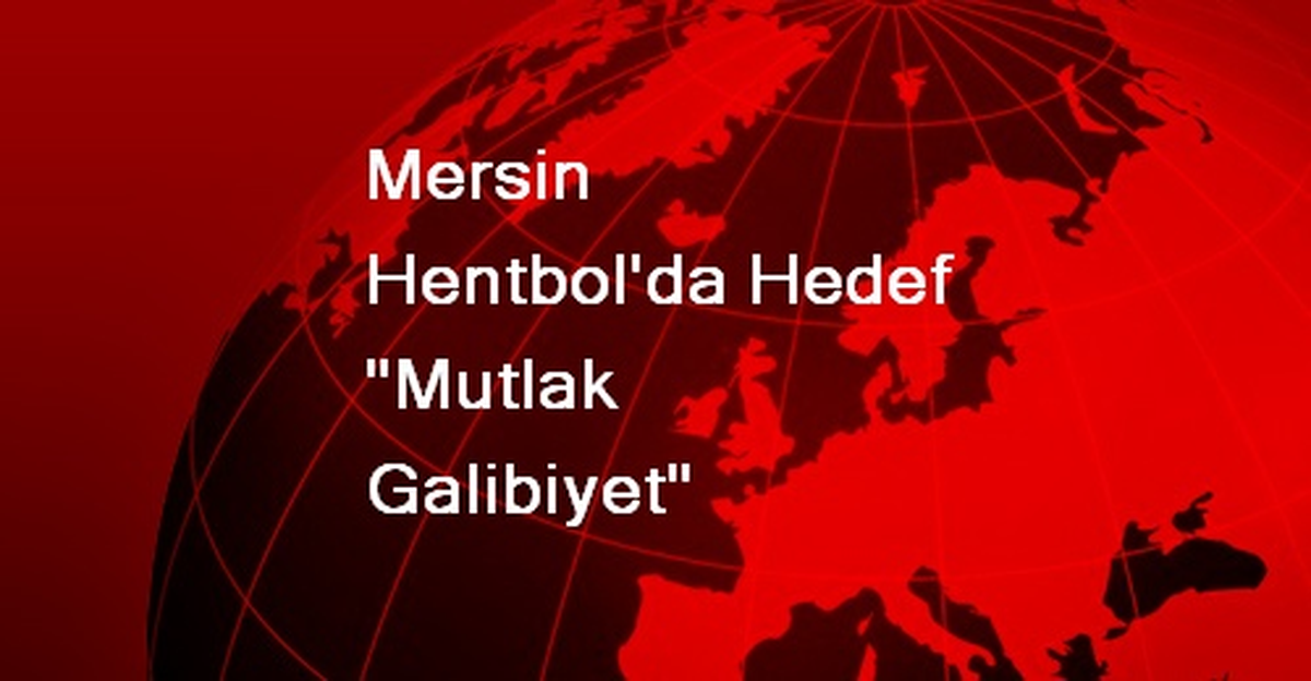 Mersin Hentbol\'da Hedef "Mutlak Galibiyet"