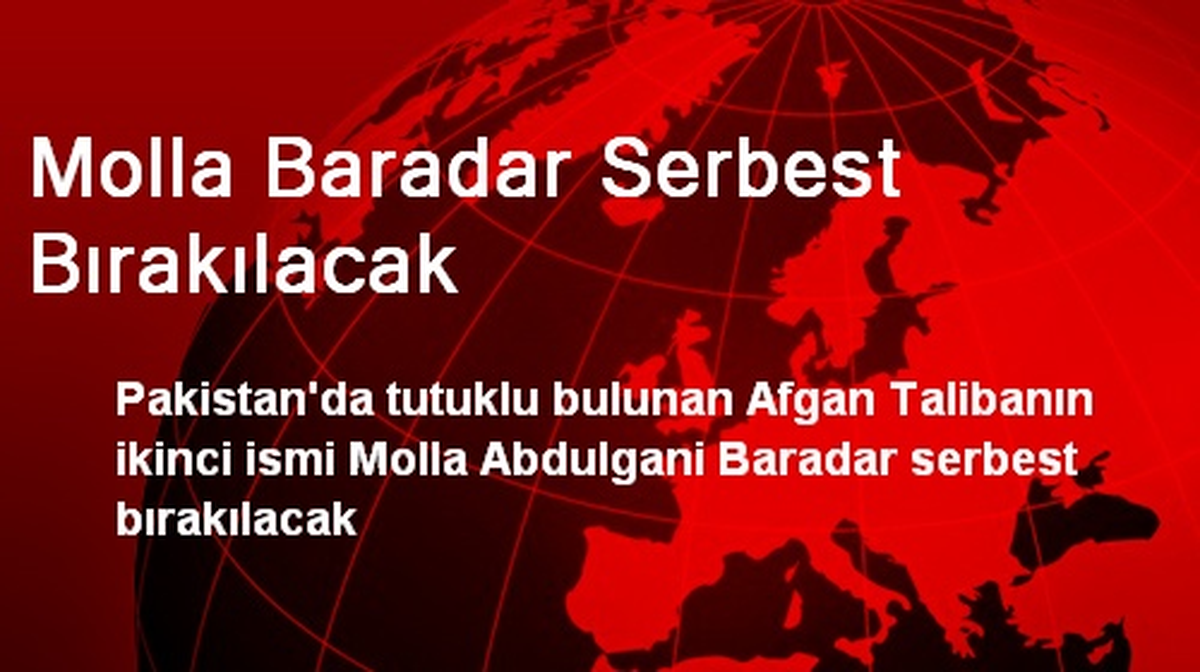 Molla Baradar Serbest Bırakılacak