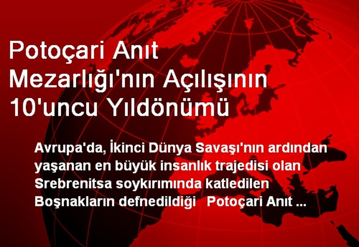 Potoçari Anıt Mezarlığı'nın Açılışının 10'uncu Yıldönümü