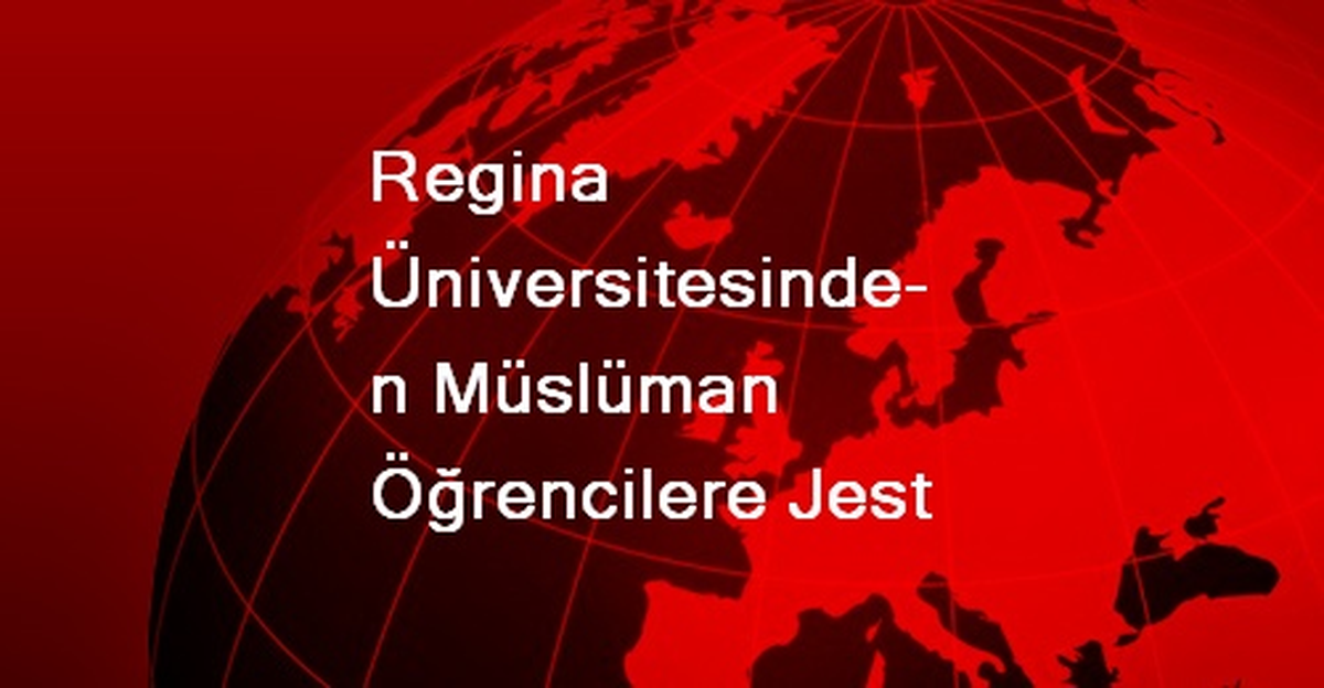 Regina Üniversitesinden Müslüman Öğrencilere Jest