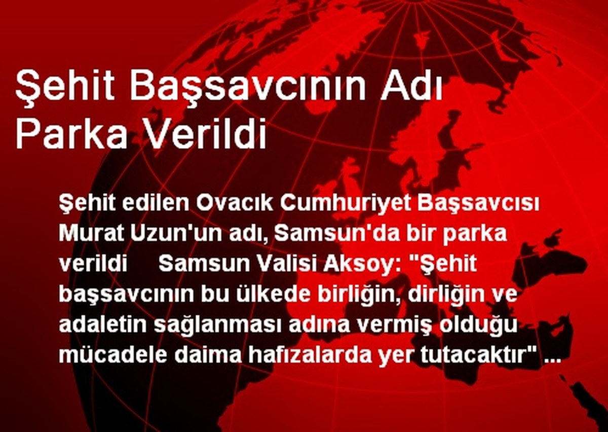 Şehit Başsavcının Adı Parka Verildi