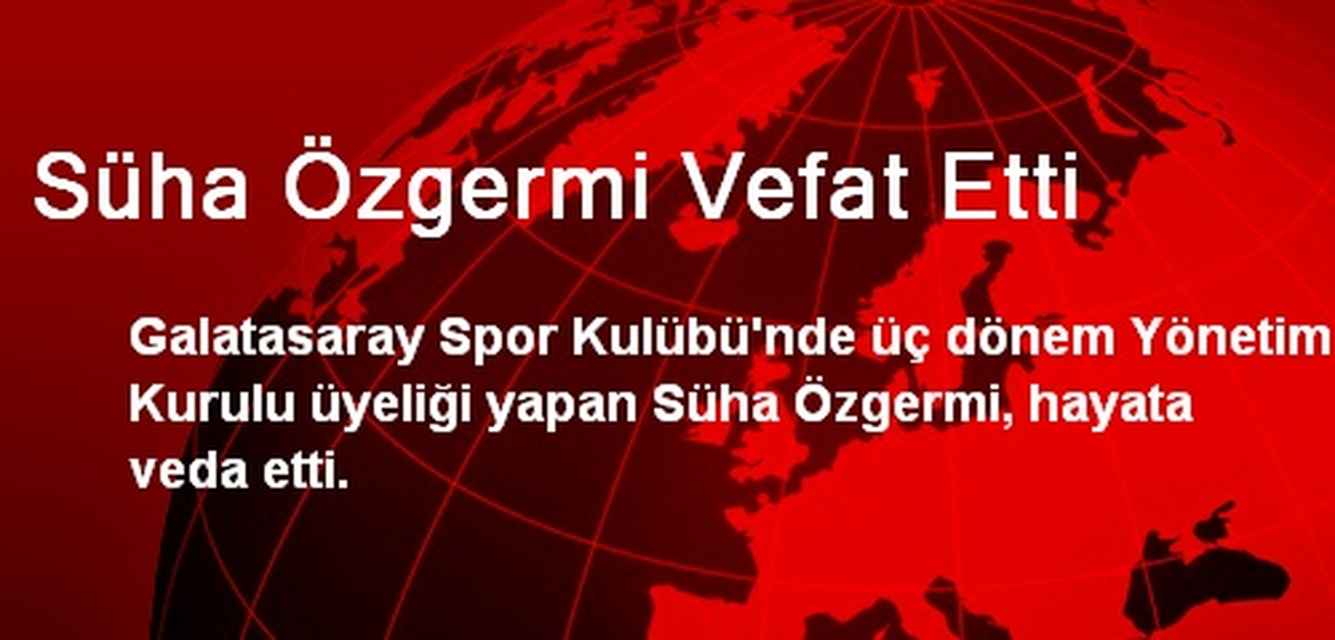 Süha Özgermi Vefat Etti