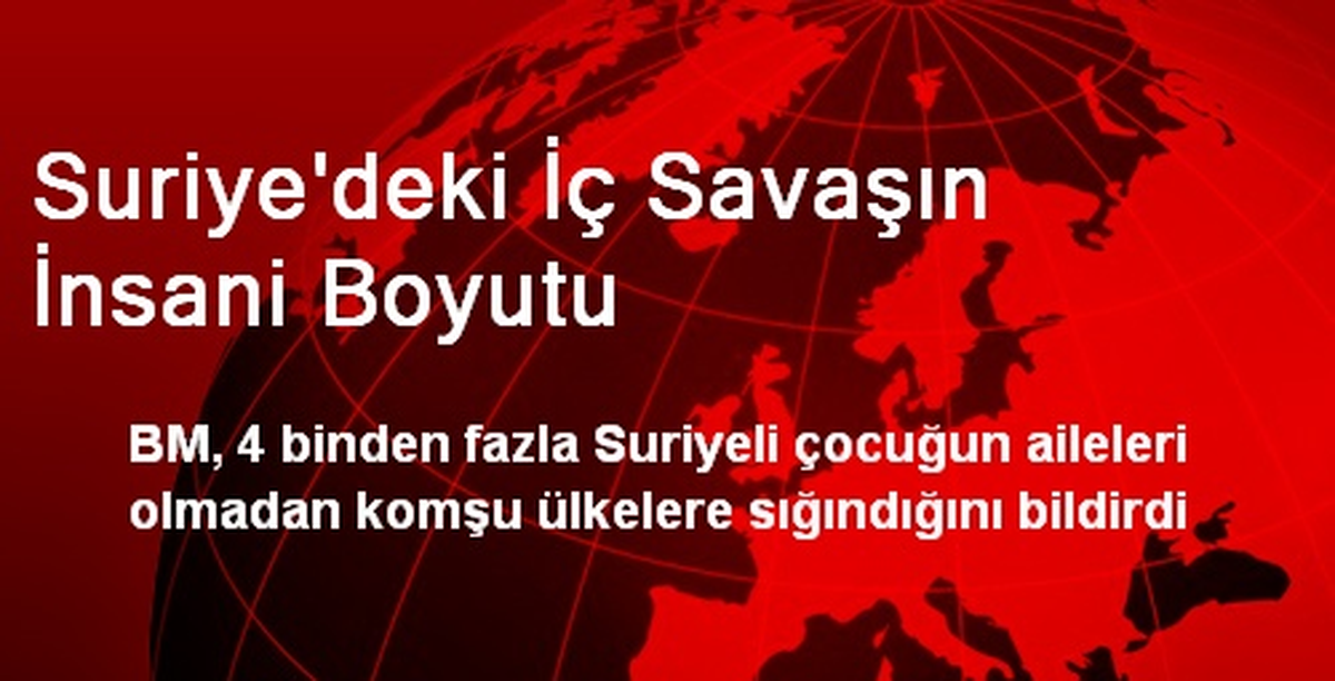 Suriye\'deki İç Savaşın İnsani Boyutu