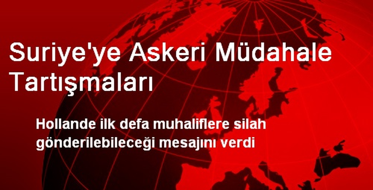 Fransa: Suriyeli Muhaliflere Silah Gönderebiliriz