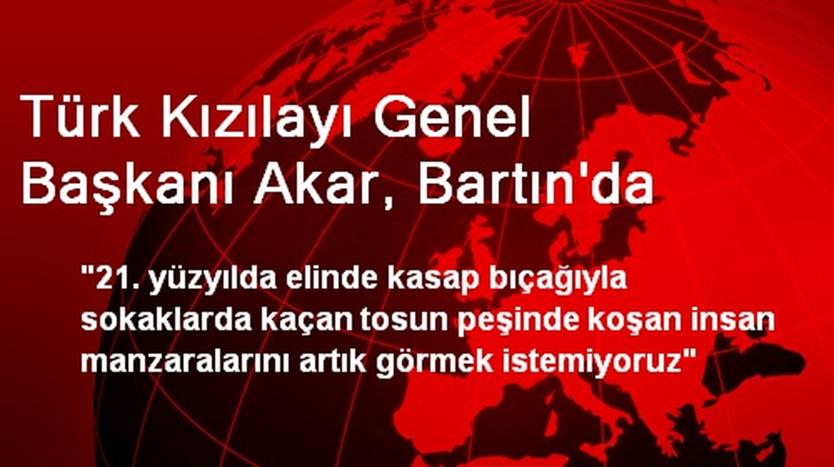 Türk Kızılayı Genel Başkanı Akar, Bartın\'da