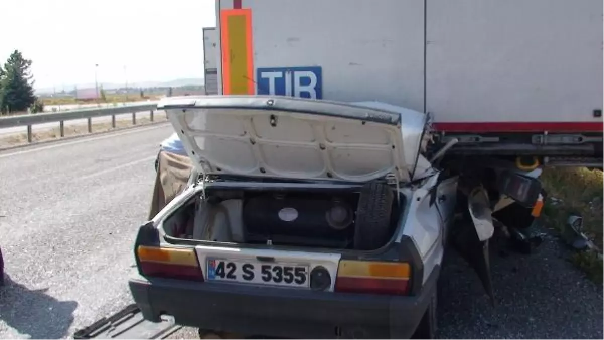 Konya'da Park Halindeki Tıra Çarpan Otomobilin Sürücüsü Öldü