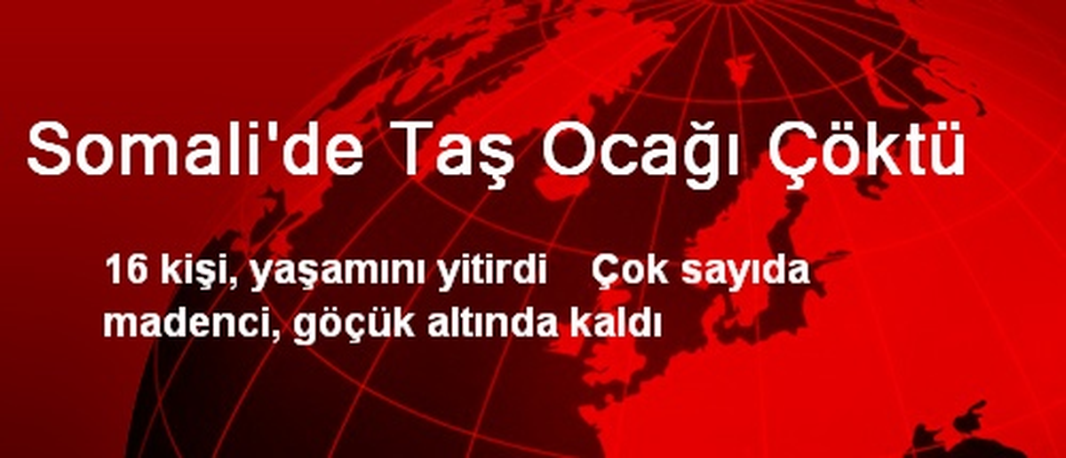 Somali\'de Taş Ocağı Çöktü