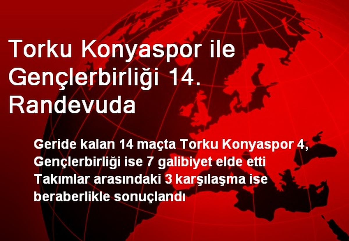 Torku Konyaspor ile Gençlerbirliği 14. Randevuda